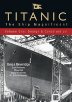 Titanic: The Ship Magnificent, Volume One: Design & Construction 0750968311 Book Cover