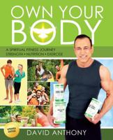 Own Your Body: Get the body you want by learning how to take ownership of YOU today! 1478741724 Book Cover