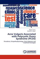 Acne Vulgaris Associated with Polycystic Ovary Syndrome (PCOS): Prevalence, Etiopathophysiology, Early diagnosis and treatment stretegies 3659119059 Book Cover