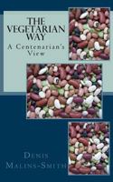 The Vegetarian Way: A Centenarian's View 1517157854 Book Cover