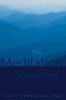 The Meditation Sourcebook: Meditation for Mortals 0737300388 Book Cover