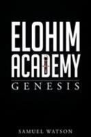 Elohim Academy: Genesis B09T62B317 Book Cover