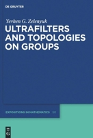 Ultrafilters and Topologies on Groups 3110204223 Book Cover