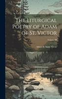 The Liturgical Poetry of Adam of St. Victor; Volume III 1021995029 Book Cover