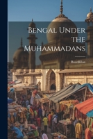 Bengal Under the Muhammadans 1022115650 Book Cover