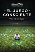 El Juego Consciente: Lecciones de Kabalá para el juego de la vida. Descubre las Sefirot a través del fútbol: Lecciones de Kabalá para el juego de la ... Sefirot a través del fútbol (Spanish Edition) 6316578814 Book Cover