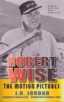 Robert Wise: The Motion Pictures 1629335363 Book Cover