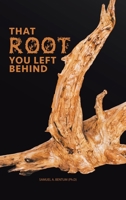 That Root You Left Behind 1490786856 Book Cover