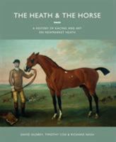 The Heath and the Horse: A History of Newmarket Heath 1781300232 Book Cover