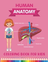 Human Anatomy Coloring Book for Kids: Over 30 Human Body Parts Coloring Book - Human Anatomy Kids Book - Human Physiology Coloring Book - 4-8 Years ... & Girls - Coloring Books for Kids Ages 4-8 B08P3JTPYJ Book Cover