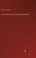 Geschichte des Deutschen Kunstgewerbes 3368411705 Book Cover