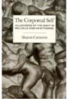 The Corporeal Self: Allegories of the Body in Melville and Hawthorne (Morningside Book) 0801826438 Book Cover