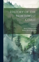 History of the Northwest Coast; Volume 2 1021338613 Book Cover