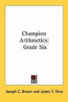 Champion Arithmetics: Grade Six 0548443998 Book Cover