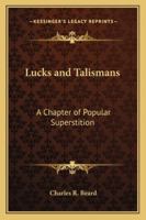 Lucks and Talismans: A Chapter of Popular Superstition 1162734310 Book Cover