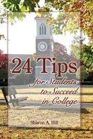 24 Tips for Students to Succeed in College 1430318953 Book Cover