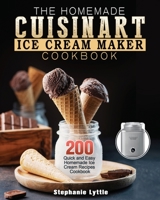 The Homemade Cuisinart Ice Cream Maker Cookbook 1922547042 Book Cover