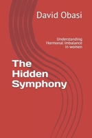 The Hidden Symphony: Understanding Hormonal Imbalance in women B0FL178Y3Y Book Cover