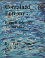 Contained Entropy : From Brightness to Darkness B089TSWKSF Book Cover