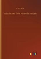 Speculations from Political Economy 1507812787 Book Cover
