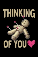 Thinking Of You: Voodoo Journal, Voodoo Doll Notebook, Spooky Witchy Gifts, Birthday Present for Witch Mardi Gras Halloween Lover 1710429542 Book Cover