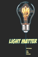 Light Matter: Brief plays 1654352144 Book Cover
