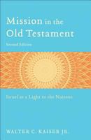 Mission in the Old Testament: Israel as a Light to the Nations 0801022282 Book Cover