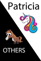 Patricia VS OTHERS ( unicorn ): Personal Name unicorn notebook - Cute Notebook for Girls With Unicorn, Thoughtful Cool Present for Patricia ( Patricia notebook): Unicorn Personalized Notebooks For Gir 1654342653 Book Cover