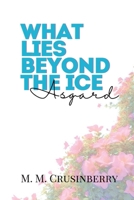 What Lies Beyond the Ice: Asgard B0DSB1S49R Book Cover