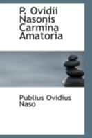 P. Ovidii Nasonis Carmina Amatoria B0BQFJ44RV Book Cover