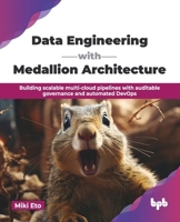 Data Engineering with Medallion Architecture: Building scalable multi-cloud pipelines with auditable governance and automated DevOps (English Edition) 9365894239 Book Cover