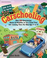 Carschooling: Over 350 Entertaining Games & Activities to Turn Travel Time into Learning Time - For Kids Ages 4 to 17 0615309496 Book Cover