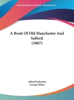 A Book Of Old Manchester And Salford 1166441563 Book Cover