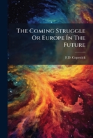 The Coming Struggle or Europe in the Future: Astrologically Considered 1276506090 Book Cover