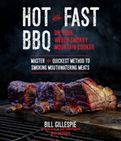 Hot and Fast BBQ on Your Weber Smokey Mountain Cooker: Master the Quickest Method to Smoking Mouthwatering Meats 1645672824 Book Cover