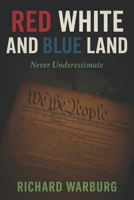 RED WHITE AND BLUE LAND: Never Underestimate B0FQVFFNWQ Book Cover