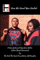 How the Hood Was Healed 1450051286 Book Cover