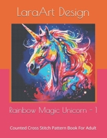 Rainbow Magic Unicorn -1: Counted Cross Stitch Pattern Book For Adult (Animals and floral cross-stitches pattern) B0F4KMMPXT Book Cover