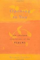 Opening to You: Zen-Inspired Translations of the Psalms 0670030619 Book Cover