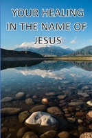 Your Healing In The Name Of Jesus 1008980072 Book Cover