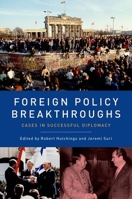 Foreign Policy Breakthroughs: Cases in Successful Diplomacy 0190226110 Book Cover