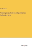 Anleitung zur qualitativen und quantitativen Analyse des Harns 3368015842 Book Cover