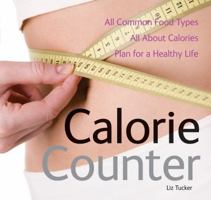 Calorie Counter: All Common Food Types, All About Calories, Plan for a Healthy Life 1847869785 Book Cover