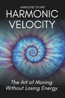 Harmonic Velocity: The Art of Moving Without Losing Energy (Coherium Wealth™ Codex) B0FT7CP6HP Book Cover