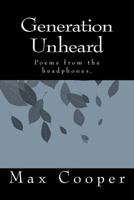 Generation Unheard: Poems from the headphones. 1480055735 Book Cover