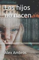 Los hijos no nacen 1090589417 Book Cover