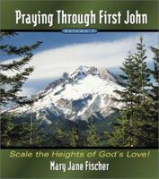 Praying Through First John: Scale the Heights of God's Love 1579213561 Book Cover