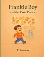 Frankie Boy and the Pasta Parade B0GN3YJQ4L Book Cover
