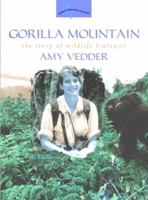 Gorilla Mountain: The Story of Wildlife Biologist Amy Vedder 0309095514 Book Cover