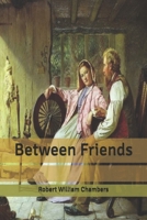 Between Friends 1548332879 Book Cover
